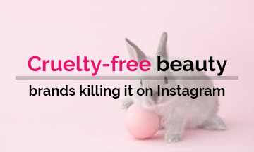 Cruelty-free beauty brands killing it on Instagram!